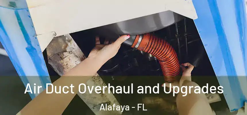  Air Duct Overhaul and Upgrades Alafaya - FL