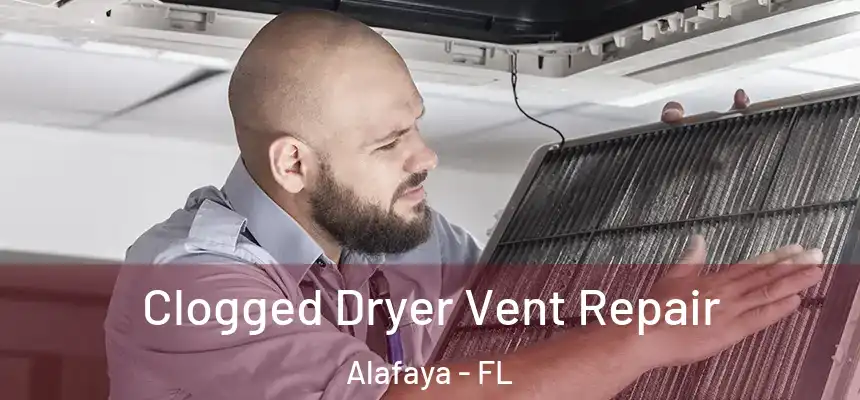 Clogged Dryer Vent Repair Alafaya - FL