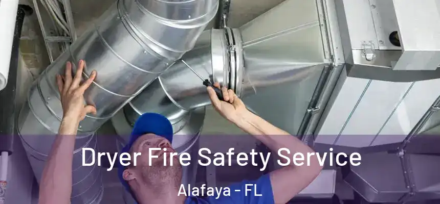 Dryer Fire Safety Service Alafaya - FL