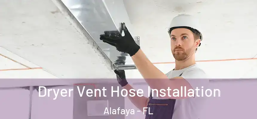 Dryer Vent Hose Installation Alafaya - FL