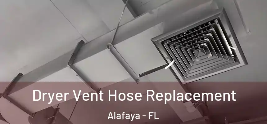 Dryer Vent Hose Replacement Alafaya - FL