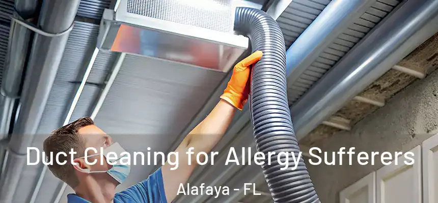  Duct Cleaning for Allergy Sufferers Alafaya - FL