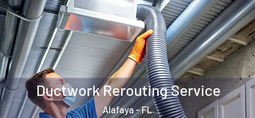 Ductwork Rerouting Service Alafaya - FL