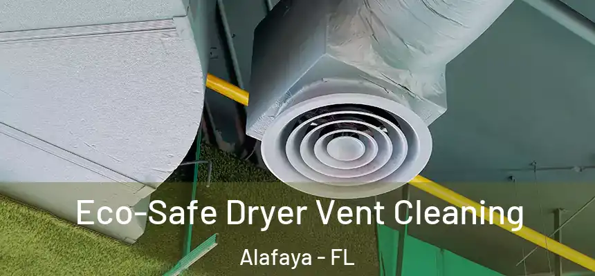  Eco-Safe Dryer Vent Cleaning Alafaya - FL