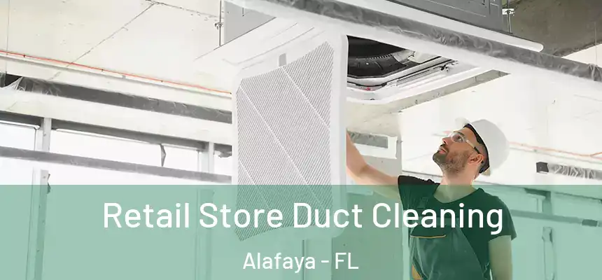 Retail Store Duct Cleaning Alafaya - FL