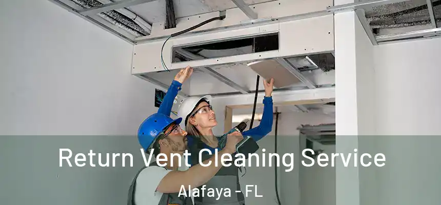 Return Vent Cleaning Service Alafaya - FL