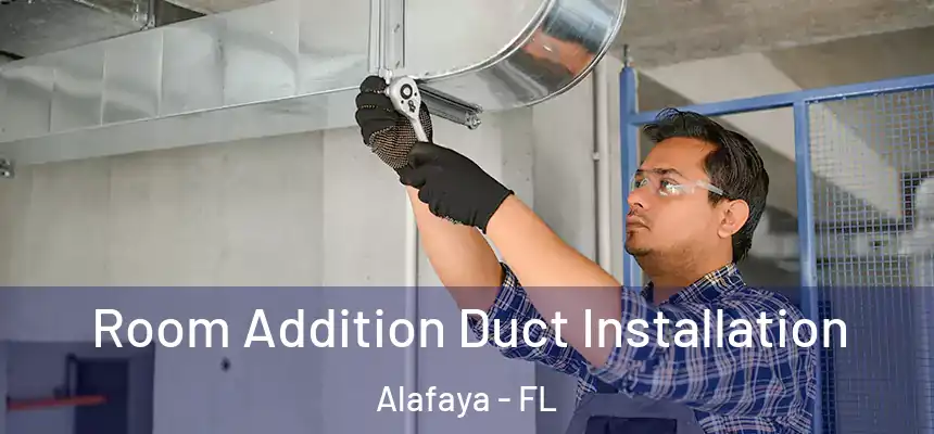 Room Addition Duct Installation Alafaya - FL