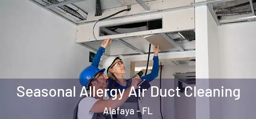  Seasonal Allergy Air Duct Cleaning Alafaya - FL