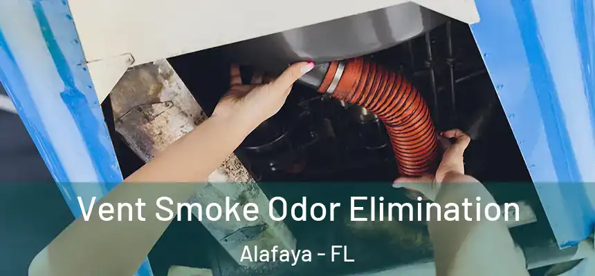  Vent Smoke Odor Elimination Alafaya - FL