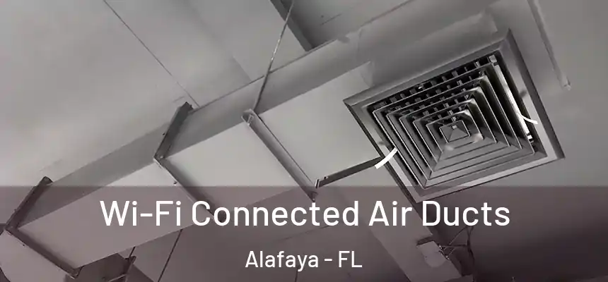  Wi-Fi Connected Air Ducts Alafaya - FL